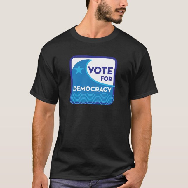 Vote For Democracy T-Shirt (Front)