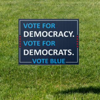 Vote for Democracy. Vote for Democrats. Vote Blue Sign