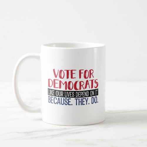 VOTE FOR DEMOCRATS COFFEE MUG