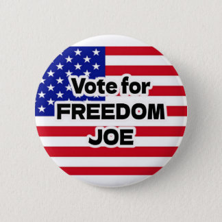 Vote for FREEDOM JOE  Button