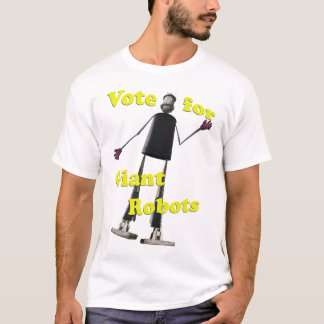 Vote For Giant Robots T-Shirt