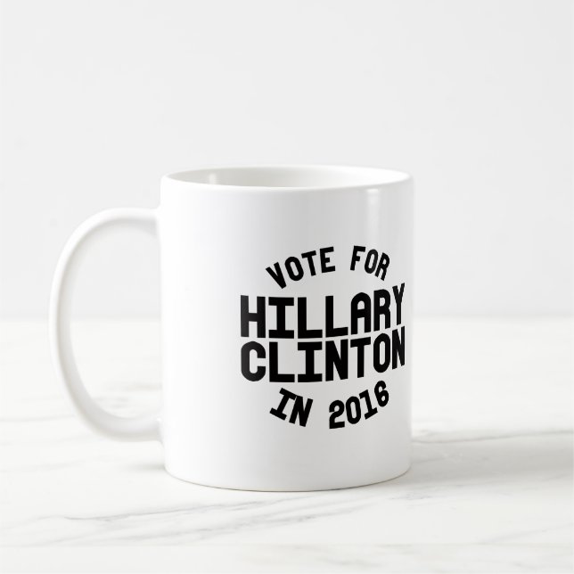 Vote for Hillary Clinton in 2016 -- Election 2016  Coffee Mug (Left)