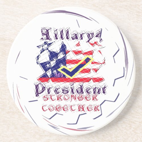 Vote for Hillary USA Stronger Together  My Preside Drink Coaster