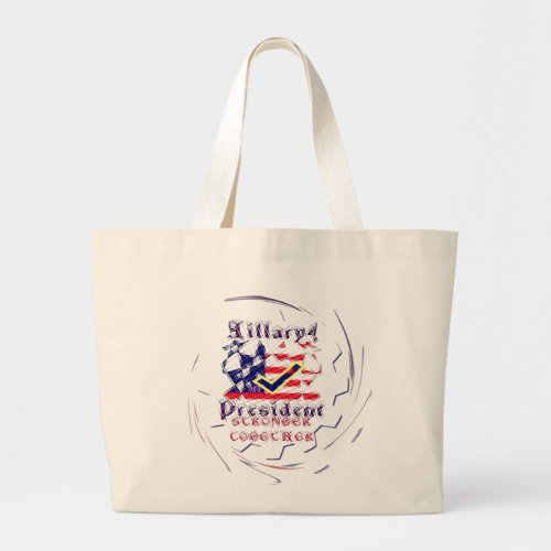 Vote for Hillary USA Stronger Together  My Preside Large Tote Bag