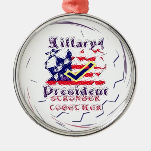 Vote for Hillary USA Stronger Together  My Preside Metal Ornament