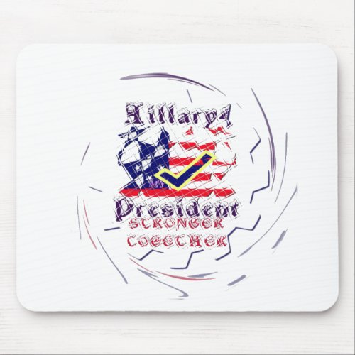 Vote for Hillary USA Stronger Together  My Preside Mouse Pad