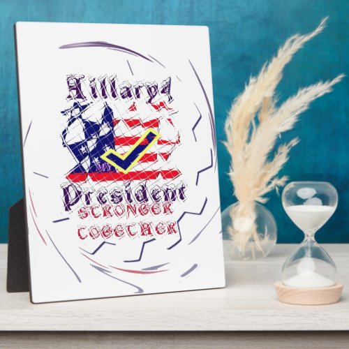 Vote for Hillary USA Stronger Together  My Preside Plaque