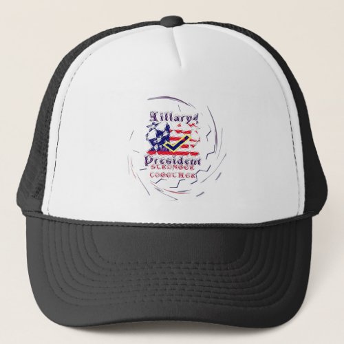 Vote for Hillary USA Stronger Together  My Preside Trucker Hat