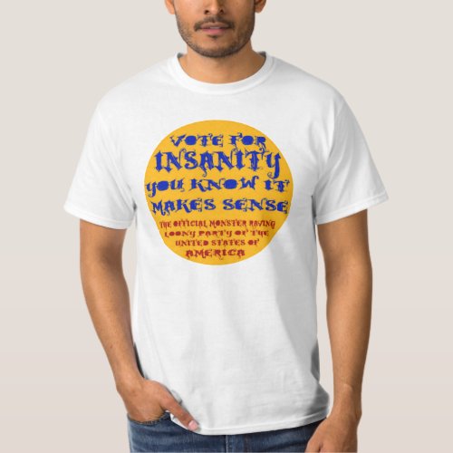 VOTE FOR INSANITY T_Shirt