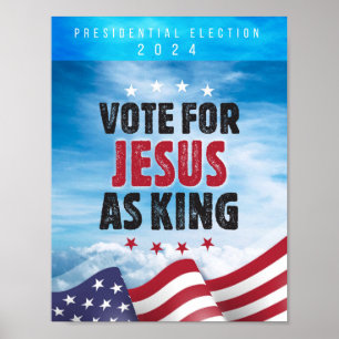 Vote For Jesus As King - Presidential Election 202 Poster