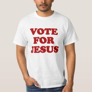 Vote for Jesus, Funny Christian T-Shirt