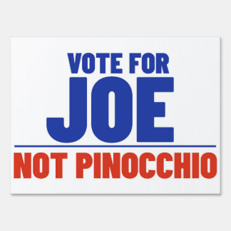Vote for Joe Not Pinocchio Signage
