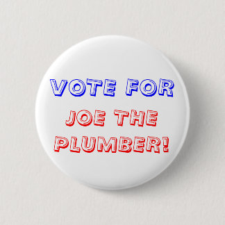 VOTE FOR, JOE THE PLUMBER! PINBACK BUTTON