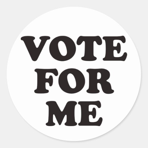 Vote For Me Classic Round Sticker