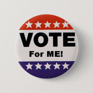 Vote For Me Pinback Button