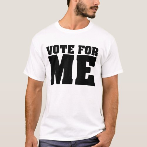Vote For Me T_Shirt