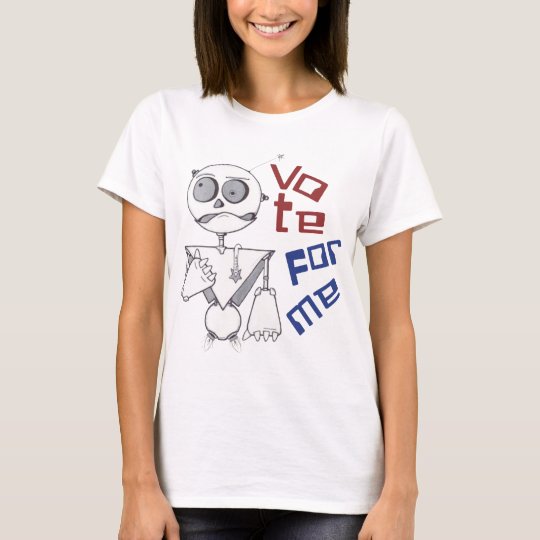 VOTE FOR ME T-Shirt