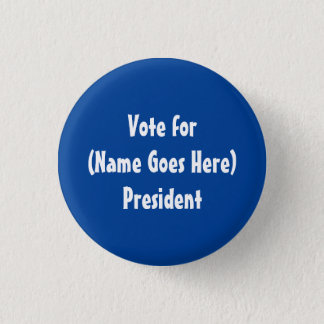 Vote for (Name Goes Here) President Button