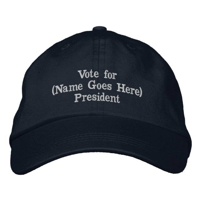 Vote for (Name Goes Here) President Embroidered Baseball Cap (Front)