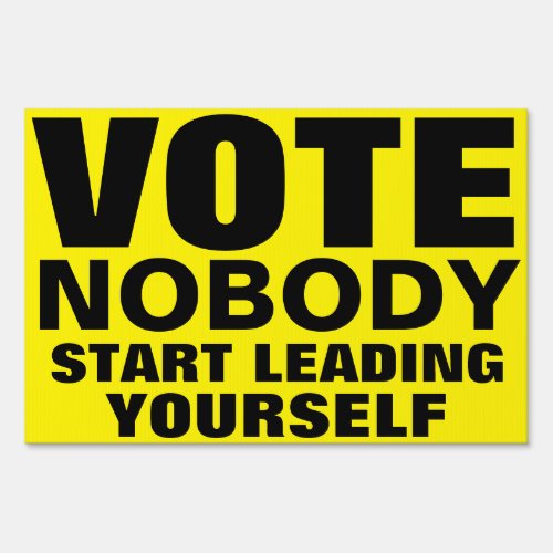 Vote For Nobody Yard Sign