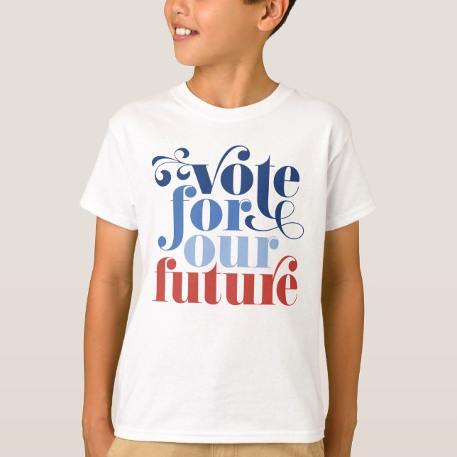 Vote For Our Future Election Red White & Blue T-Shirt (Front)