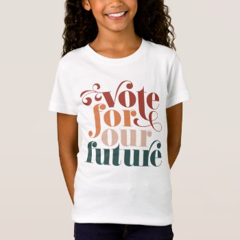 Vote For Our Future Election Retro Color T-shirt by PinkHousePress at Zazzle