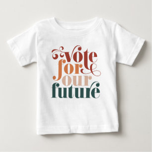 Vote For Our Future Election Retro Colors Baby T-Shirt
