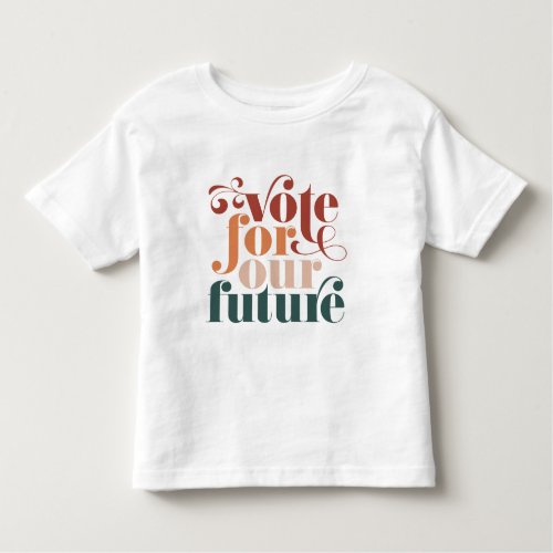 Vote For Our Future Election Retro Colors Toddler T_shirt
