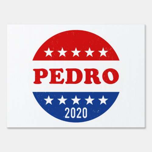 Vote for Pedro 2020 Political Sign