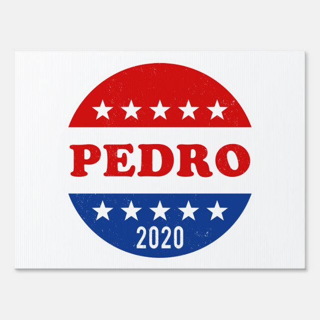 Vote for Pedro 2020 Political Sign (Front)