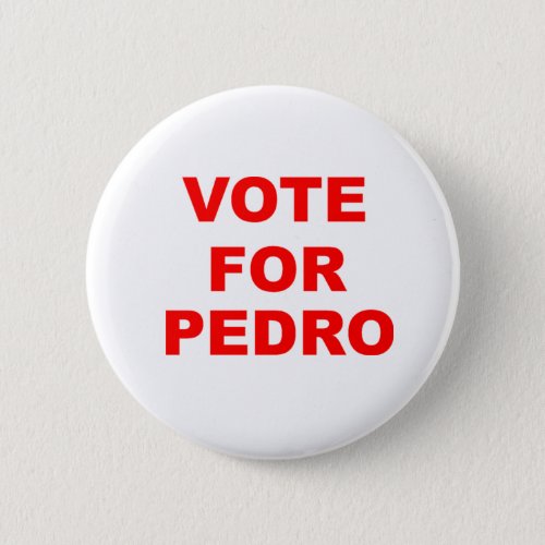 Vote For Pedro Button