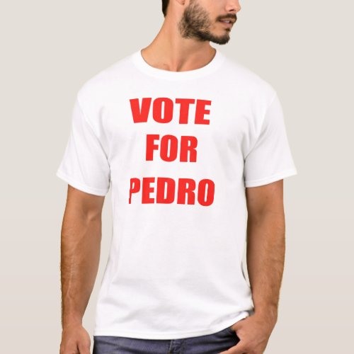 Vote For Pedro Classic Shirt 