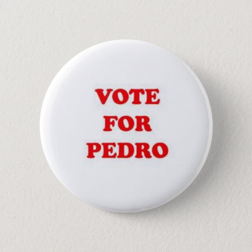 vote for pedro pinback button