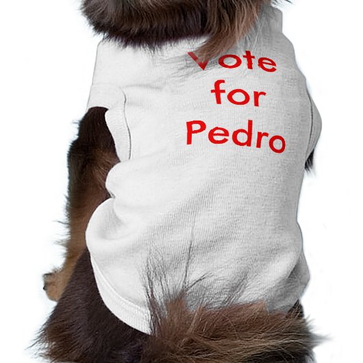 Vote for Pedro Shirt (Back)