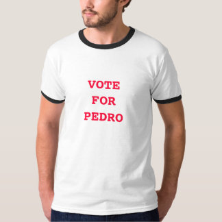 Vote For Pedro Shirt