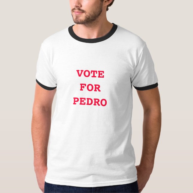 Vote For Pedro Shirt (Front)