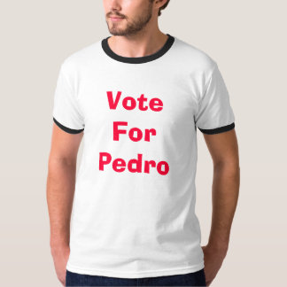 Vote For Pedro T-Shirt