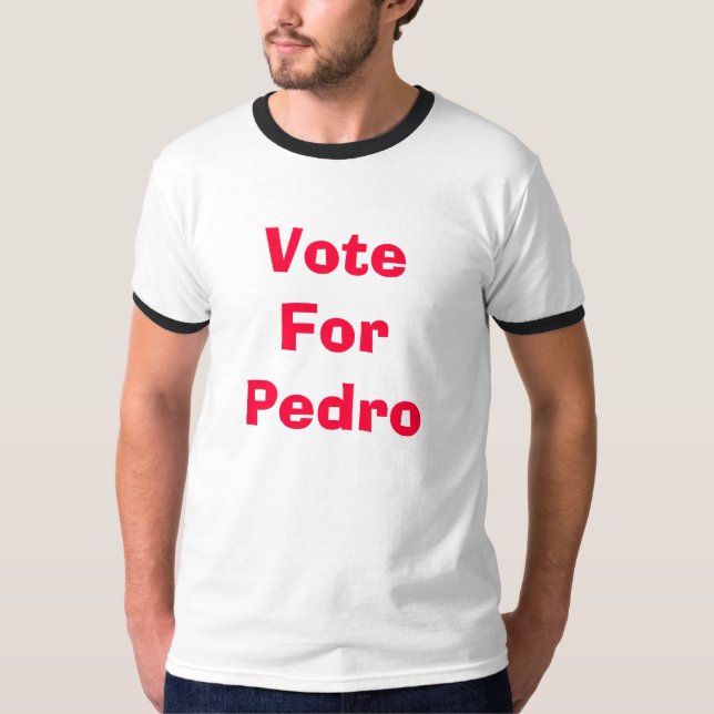 Vote For Pedro T-Shirt (Front)