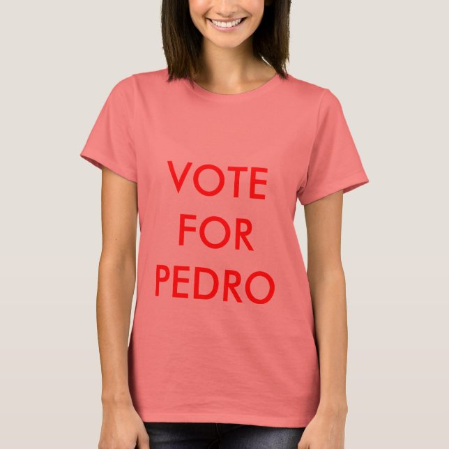 VOTE FOR PEDRO T-Shirt (Front)