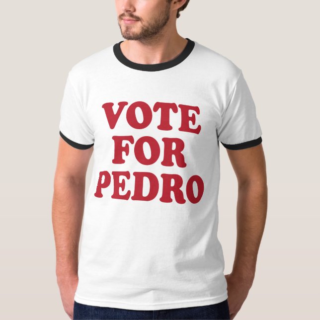 Vote For Pedro T-Shirt (Front)