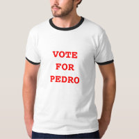 VOTE FOR PEDRO T-Shirt