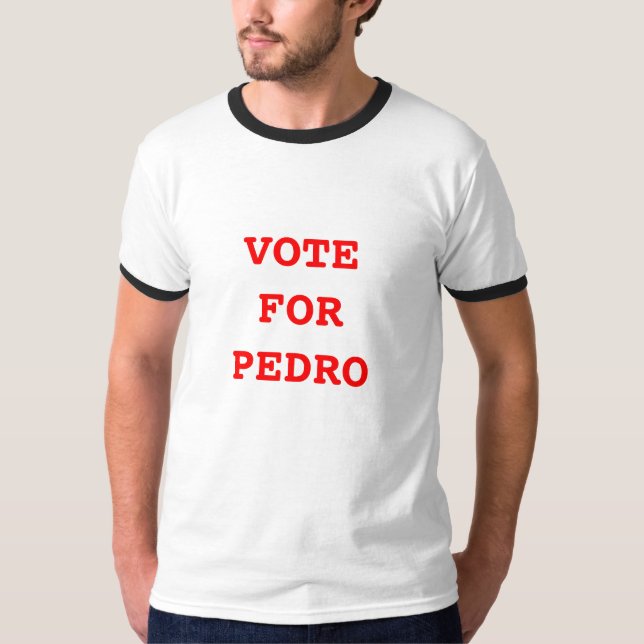 VOTE FOR PEDRO T-Shirt (Front)