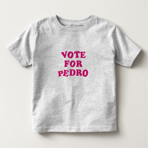 Vote for Pedro Toddler T_shirt