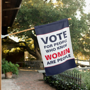 Vote for People Who Know Women Are People House Flag