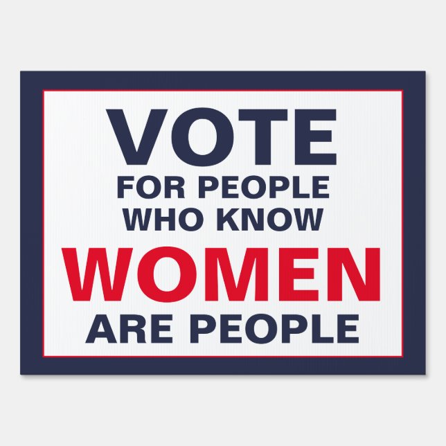 Vote for People Who Know Women Are People Sign (Front)