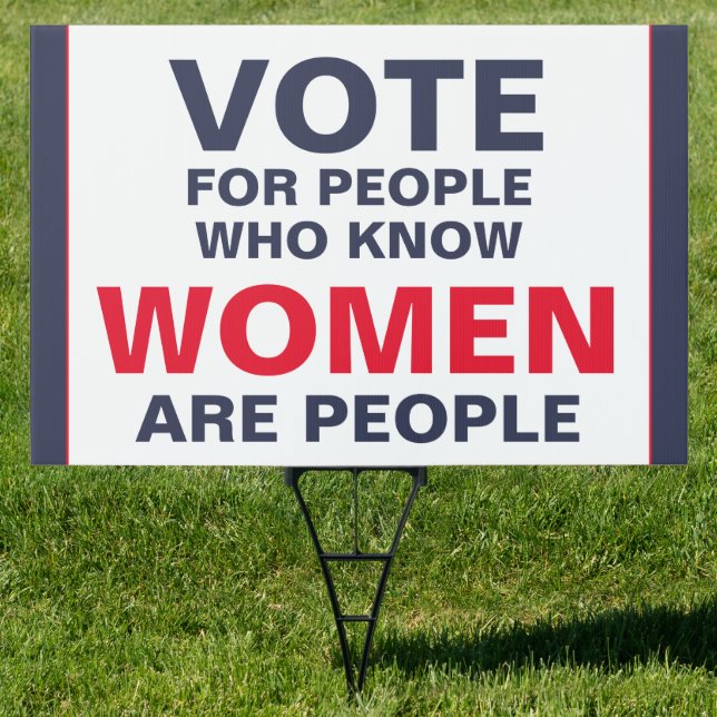 Vote for People Who Know Women Are People Sign (Insitu)