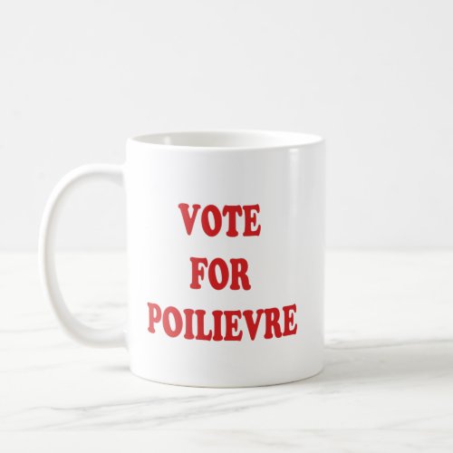 VOTE FOR POILIEVRE COFFEE MUG