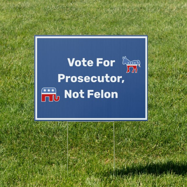 Vote For Prosecutor, Not Felon Sign (Insitu)