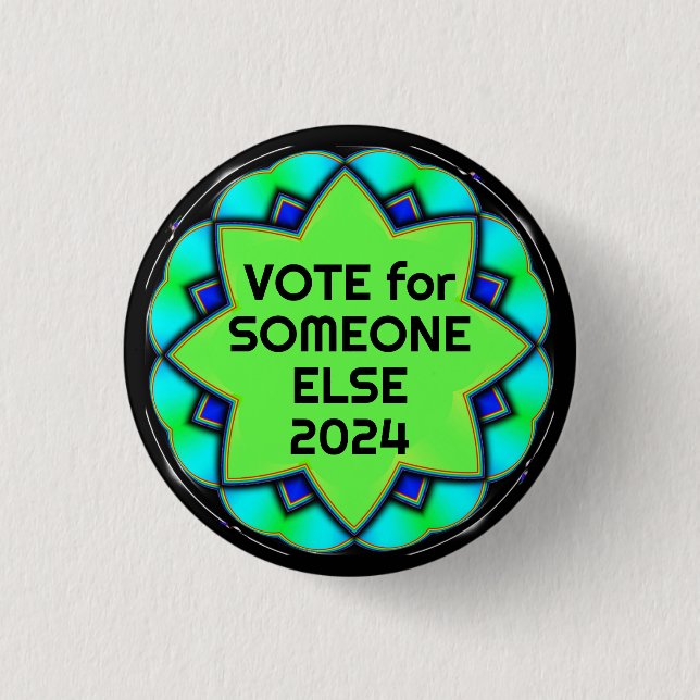 VOTE for SOMEONE ELSE 2024 (edit text) Button (Front)