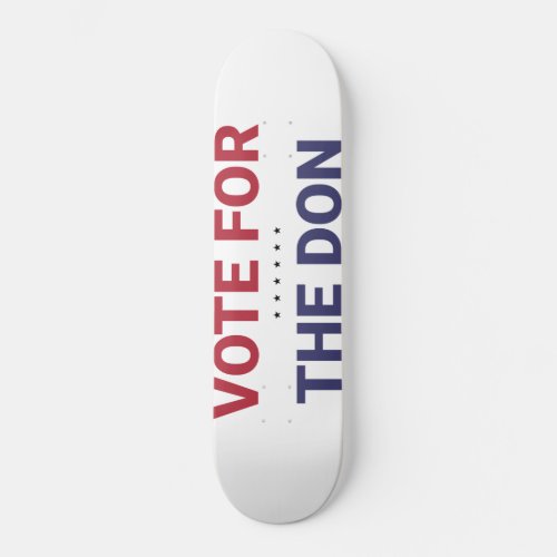 Vote for the Don 2020 US Election Skateboard